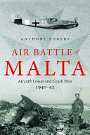 Air battle of Malta : aircraft losses and crash sites, 1940-42 /