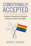 Conditionally accepted : Christians' perspectives on sexuality and gay and lesbian civil rights /