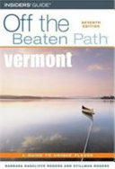 Vermont : off the beaten path : a guide to unique places /