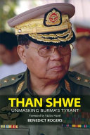 Than Shwe : unmasking Burma's tyrant /