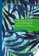 Wars, Laws, Rights and the Making of Global Insecurities /