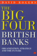 The big four British banks : organization, strategy and the future /