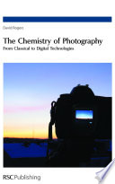 The chemistry of photography : from classical to digital technologies /
