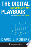 The digital transformation playbook : rethink your business for the digital age /