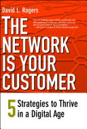 The network is your customer : five strategies to thrive in a digital age /