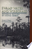 Swamp water and wiregrass : historical sketches of coastal Georgia /