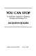 You can stop : a smokEnder approach to quitting smoking and sticking to it /