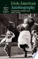 Irish-American autobiography : the divided hearts of athletes, priests, pilgrims, and more /