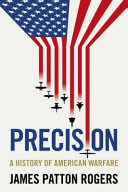 Precision : a history of American warfare /