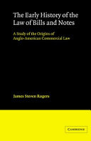 The early history of the law of bills and notes : a study of the origins of Anglo-American commercial law /