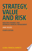 Strategy, Value and Risk : Industry Dynamics and Advanced Financial Management /