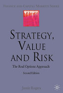 Strategy, value and risk : the real options approach /