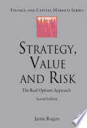 Strategy, Value and Risk : The Real Options Approach /