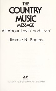 The country music message : all about lovin' and livin' /