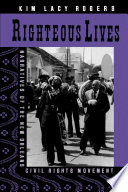Righteous lives : narratives of the New Orleans civil rights movement /