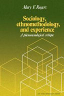 Sociology, ethnomethodology, and experience : a phenomenological critique /