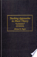 Teaching approaches in music theory : an overview of pedagogical philosophies /