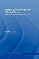 Global security and the War on Terror : elite power and the illusion of control /