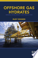 Offshore gas hydrates : origins, development, and production /