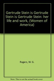 Gertrude Stein is Gertrude Stein is Gertrude Stein: her life and work /