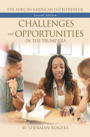 The African American entrepreneur : challenges and opportunities in the Trump era /