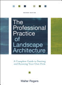 The professional practice of landscape architecture : a complete guide to starting and running your own firm /