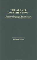 "We are all together now" : Frederick Douglass, William Lloyd Garrison, and the prophetic tradition /