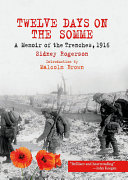 Twelve days on the Somme : a memoir of the trenches, 1916 /