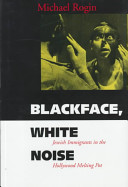 Blackface, white noise : Jewish immigrants in the Hollywood melting pot /