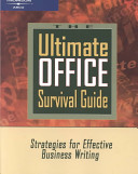 The ultimate office survival guide : [strategies for effective business writing] /