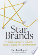 Star brands : a brand manager's guide to build, manage & market brands /