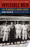 Invisible men : life in baseball's Negro leagues /