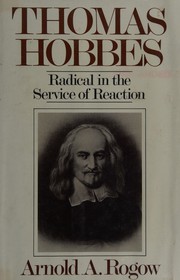 Thomas Hobbes : radical in the service of reaction /