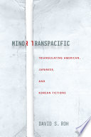 Minor transpacific : triangulating American, Japanese, and Korean fictions /