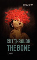 Cut through the bone : stories /