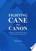 Fighting cane and canon : Abhimanyu Unnuth and the case of world literature in Mauritius /
