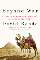 Beyond war : reimagining American influence in a new Middle East /