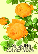 Rose recipes from olden times /