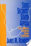 State security in South Africa : civil-military relations under P.W. Botha /