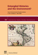 Entangled histories and the environment? : socio-environmental transformations in the Caribbean, 1492-1800 /