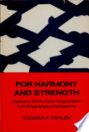 For harmony and strength : Japanese white-collar organization in anthropological perspective /