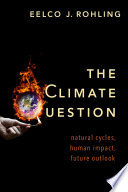 The climate question : natural cycles, human impact, future outlook /