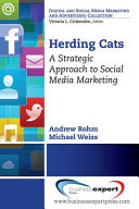 Herding cats : a strategic approach to social media marketing /