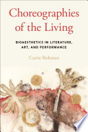Choreographies of the living : bioaesthetics in literature, art, and performance /