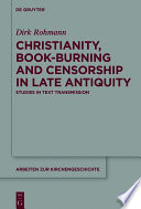 Christianity, Book-Burning and Censorship in Late Antiquity.