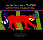 How we came to the fifth world : a creation story from ancient Mexico /