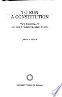 To run a constitution : the legitimacy of the administrative state /
