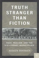 Truth stranger than fiction : race, realism, and the U.S. literary marketplace /