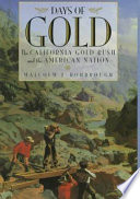 Days of gold : the California Gold Rush and the American nation /