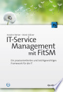 IT-Service-Management mit FitSM : ein praxisorientiertes und leichtgewichtiges Framework für die IT /